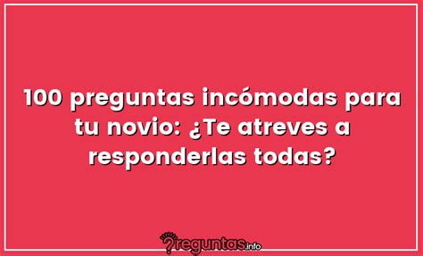 preguntas incomodas para tu pareja|100 preguntas incómodas para tu novio: ¿Te atreves。